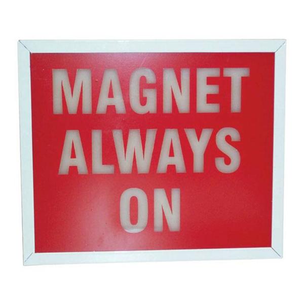 "MAGNET ALWAYS ON" Sign New Wall Mount Ea