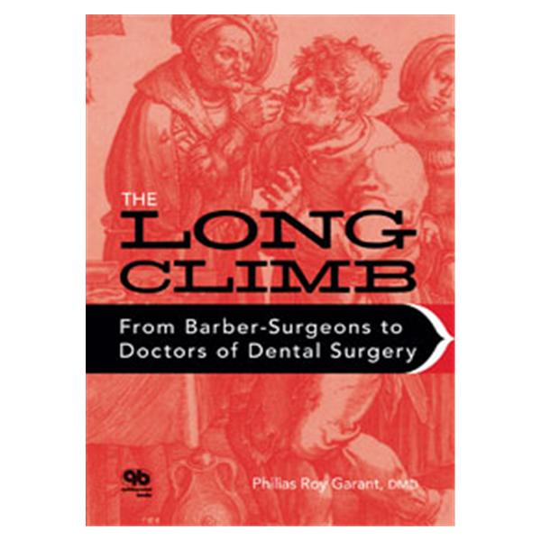 Book The Long Climb: From Barber-Surgeons to Doctors of Dental Surgery Ea