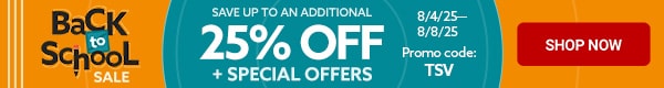 Back-to-School Sale 2025, Save Up to 25% Off PLUS Special Offers!